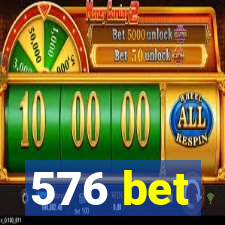576 bet